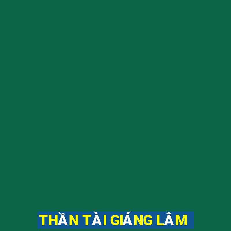 THẦN TÀI GIÁNG LÂM