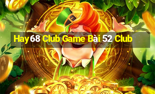 Hay68 Club Game Bài 52 Club