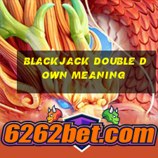 blackjack double down meaning