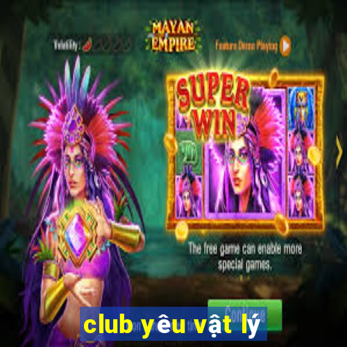 club yêu vật lý