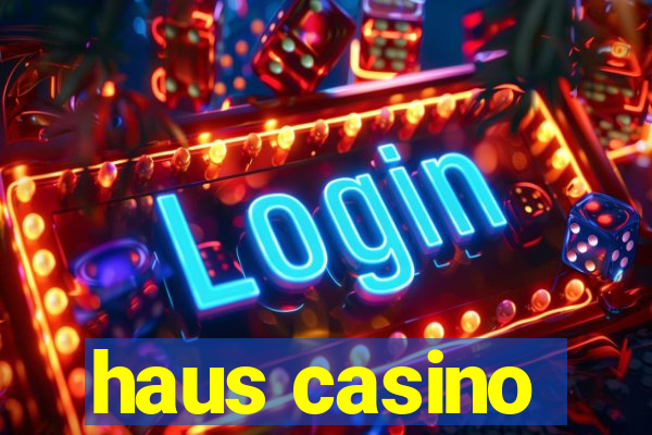 haus casino