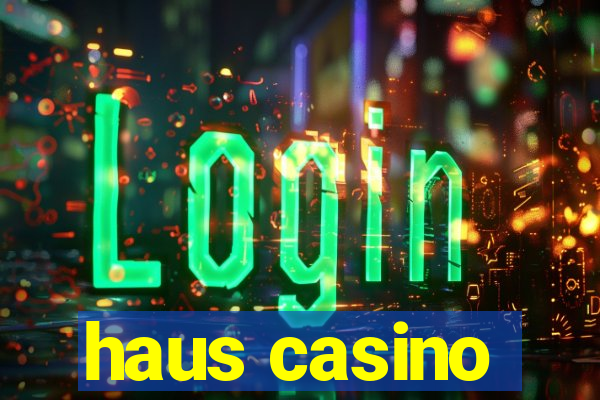 haus casino