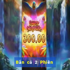 Bắn cá 2 Phiên bản web