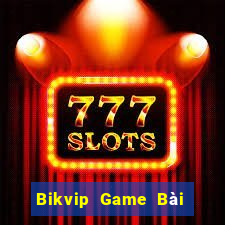 Bikvip Game Bài Nạp Rút 1 1