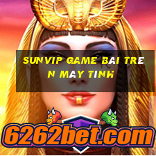 Sunvip Game Bài Trên Máy Tính