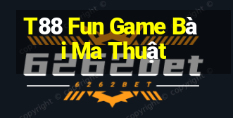 T88 Fun Game Bài Ma Thuật