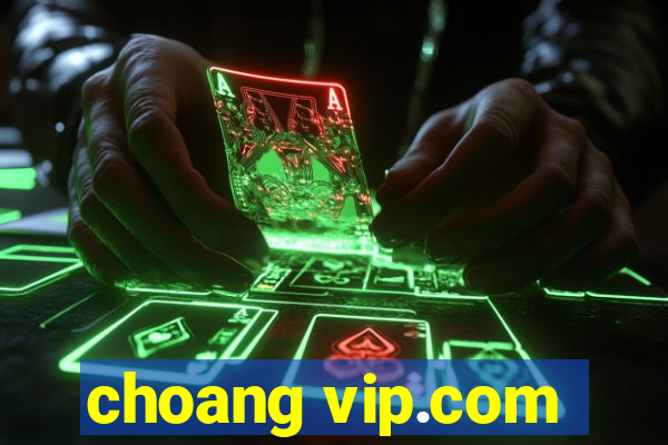 choang vip.com