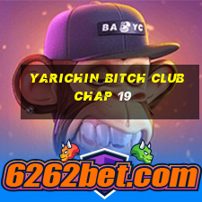 yarichin bitch club chap 19