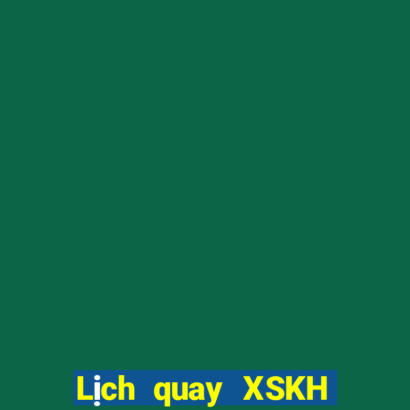 Lịch quay XSKH ngày 19