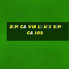 bắn cá vui lễ hội săn cá ios