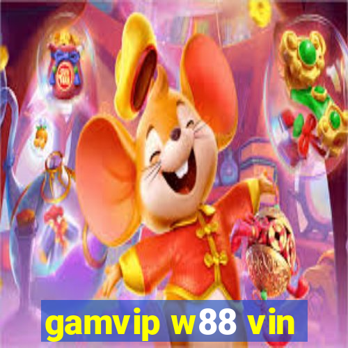 gamvip w88 vin