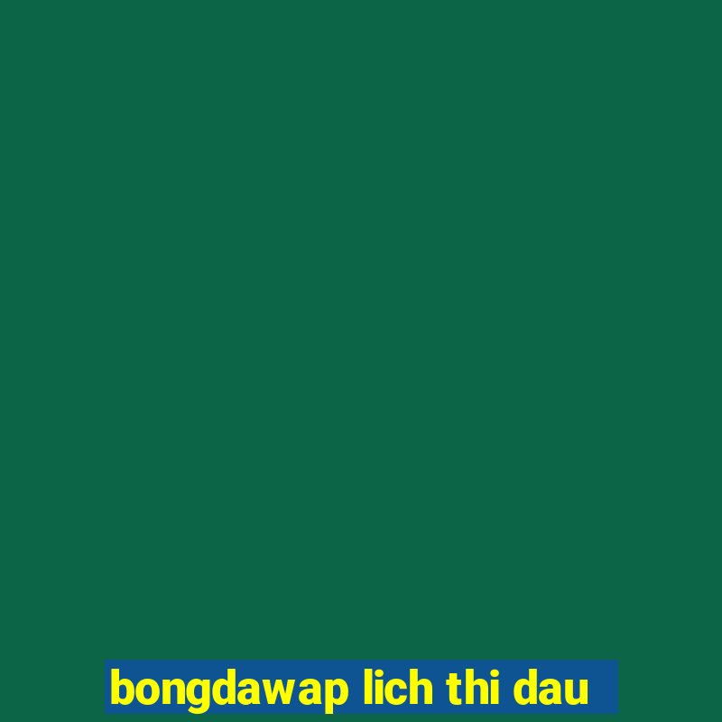 bongdawap lich thi dau