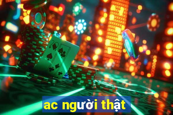 ac người thật