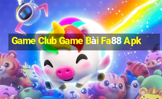 Game Club Game Bài Fa88 Apk