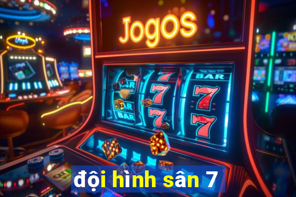 đội hình sân 7