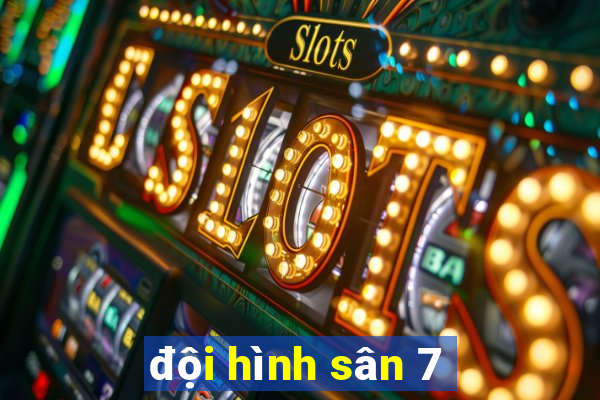 đội hình sân 7