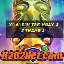 xổ số bến tre ngày 23 tháng 5