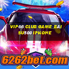 Vip66 Club Game Bài Su500 Iphone