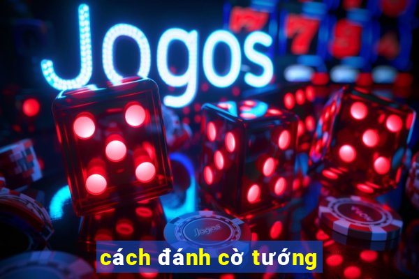 cách đánh cờ tướng