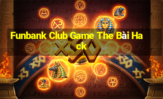 Funbank Club Game The Bài Hack