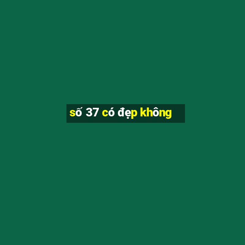 số 37 có đẹp không