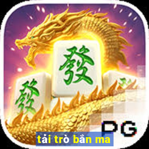 tải trò bắn ma