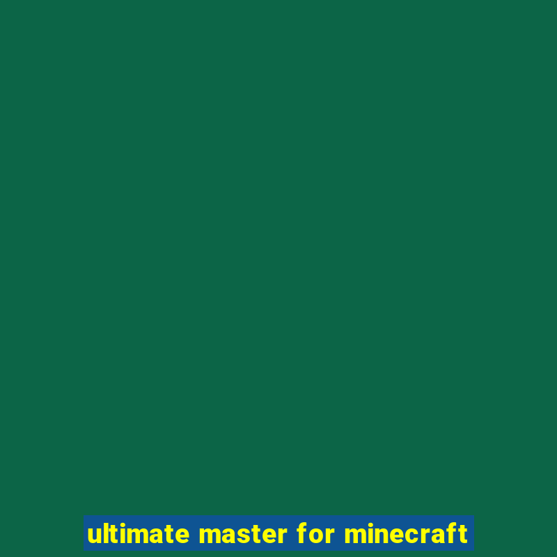 ultimate master for minecraft