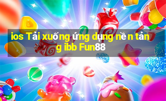 ios Tải xuống ứng dụng nền tảng ibb Fun88