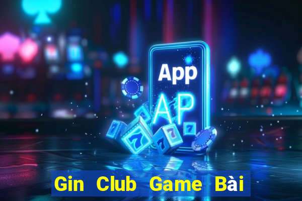 Gin Club Game Bài 3C Cho Ios