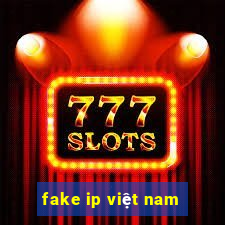 fake ip việt nam