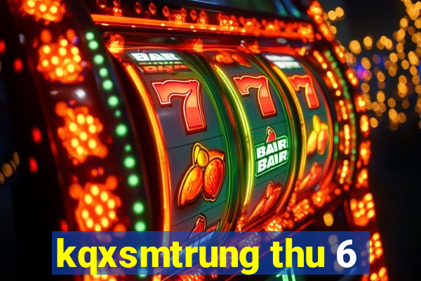 kqxsmtrung thu 6