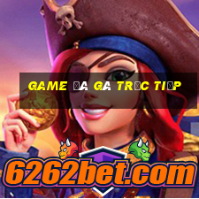 game đá gà trực tiếp