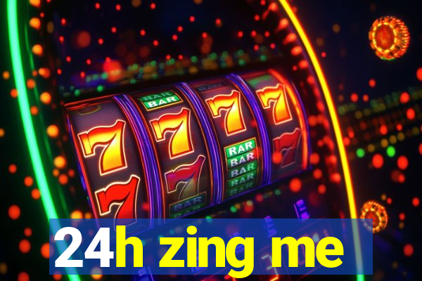 24h zing me