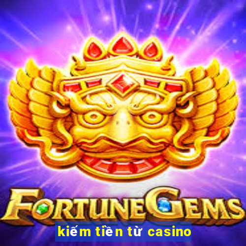 kiếm tiền từ casino