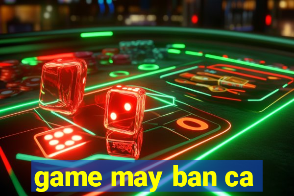 game may ban ca