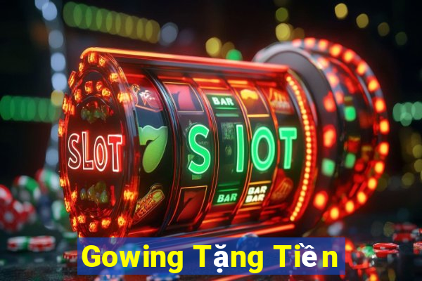 Gowing Tặng Tiền