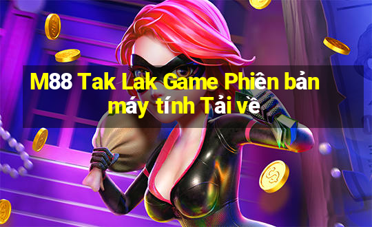 M88 Tak Lak Game Phiên bản máy tính Tải về