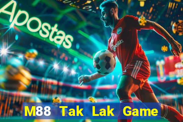 M88 Tak Lak Game Phiên bản máy tính Tải về