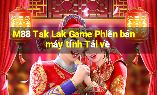 M88 Tak Lak Game Phiên bản máy tính Tải về