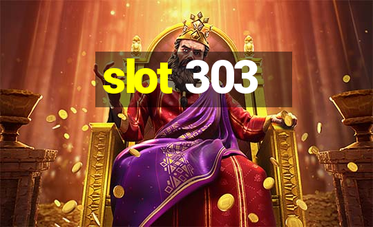 slot 303