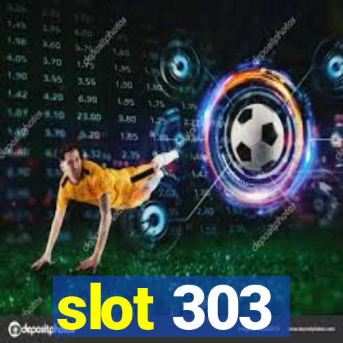 slot 303