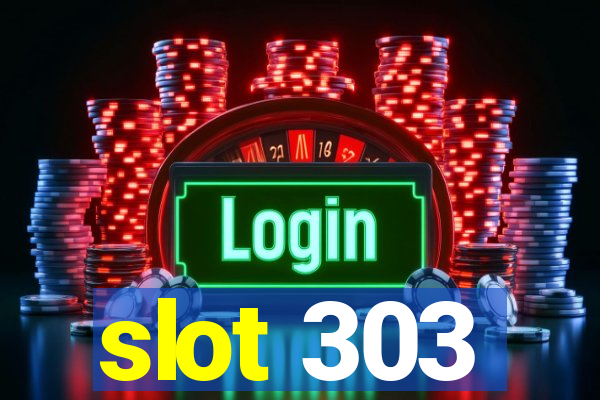 slot 303