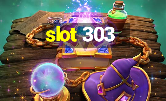 slot 303