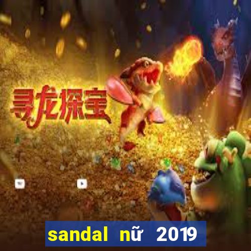 sandal nữ 2019 đế bệt