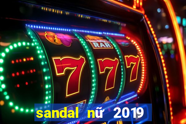 sandal nữ 2019 đế bệt