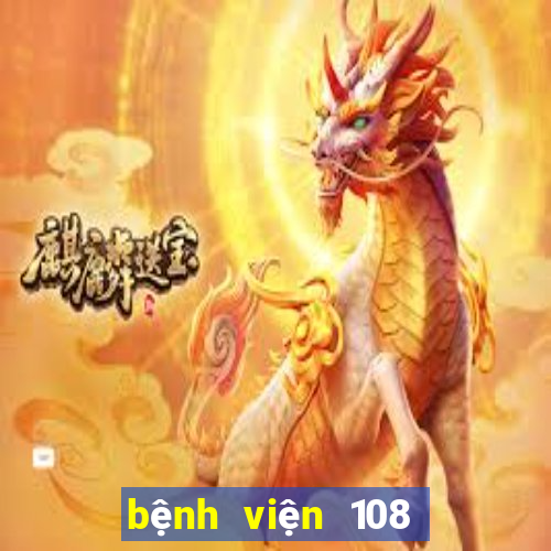 bệnh viện 108 gần bến xe nào