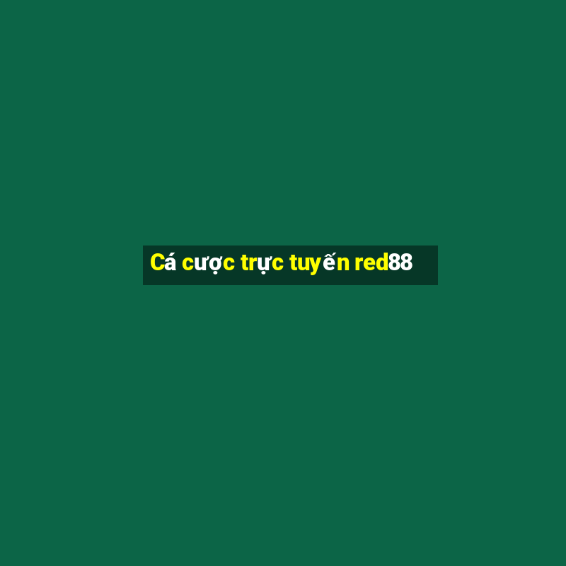 Cá cược trực tuyến red88