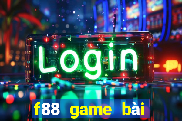 f88 game bài đổi thưởng