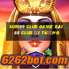 Sum99 Club Game Bài 88 Club Đổi Thưởng