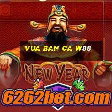 vua ban ca w88